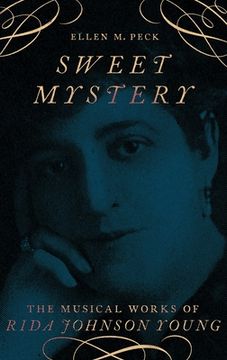 portada Sweet Mystery: The Musical Works of Rida Johnson Young (Broadway Legacies) (in English)