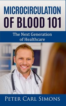 portada Microcirculation of Blood 101: The Next Generation of Healthcare (en Inglés)