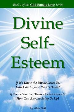 portada Divine Self-Esteem: Learning to Love Ourselves the Way the Divine Loves Us (en Inglés)