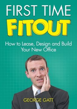 portada First Time Fitout: How to Lease, Design and Build Your New Office