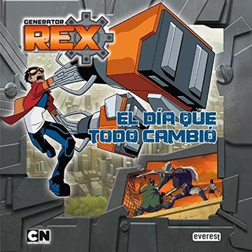 Generator Rex. El día que todo cambió (Libros de lectura) (in Spanish)