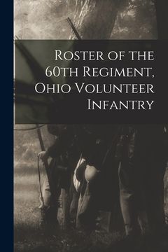portada Roster of the 60th Regiment, Ohio Volunteer Infantry (en Inglés)