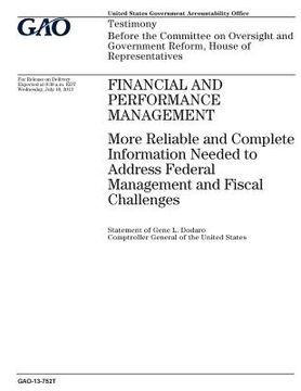 portada Financial and performance management: more reliable and complete information needed to address federal management and fiscal challenges: testimony bef (en Inglés)