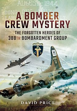 portada A Bomber Crew Mystery: The Forgotten Heroes of 388th Bombardment Group (in English)