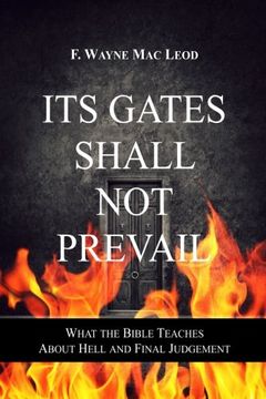 portada Its Gates Shall Not Prevail: What the Bible Teaches about Hell and Final Judgement