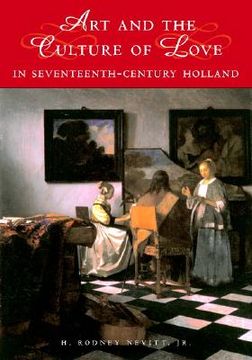 portada Art and the Culture of Love in Seventeenth-Century Holland (Studies in Netherlandish Visual Culture) (en Inglés)
