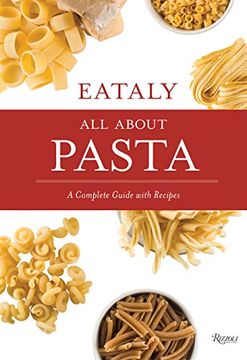 portada Eataly: All About Pasta: A Complete Guide With Recipes (en Inglés)