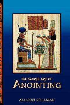 portada the sacred art of anointing (en Inglés)