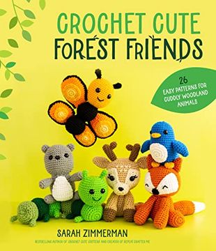 portada Crochet Cute Forest Friends: 26 Easy Patterns for Cuddly Woodland Animals (en Inglés)