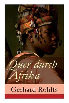 portada Quer durch Afrika: Die Erstdurchquerung der Sahara vom Mittelmeer zum Golf von Guinea 1865 - 1867 