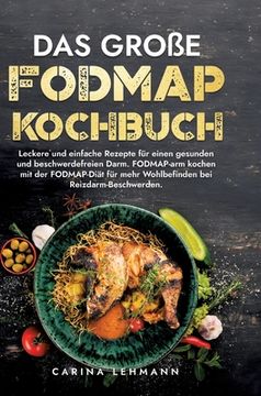 portada Das große Fodmap Kochbuch: Leckere und einfache Rezepte für einen gesunden und beschwerdefreien Darm. FODMAP-arm kochen mit der FODMAP-Diät für m (en Alemán)