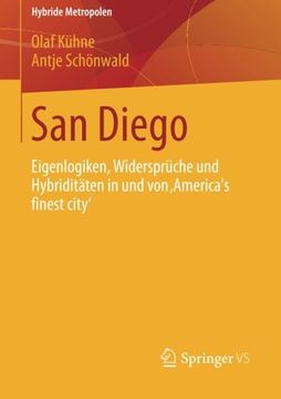 portada San Diego: Eigenlogiken, Widersprüche und Hybriditäten in und von ‚America´S Finest City' (Hybride Metropolen) (en Alemán)