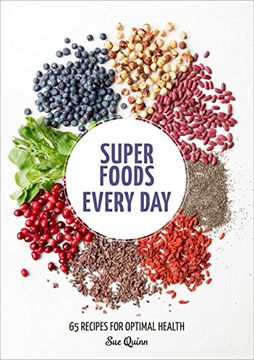 portada Super Foods Every Day: Recipes Using Kale, Blueberries, Chia Seeds, Cacao, and Other Ingredients That Promote Whole-Body Health (en Inglés)