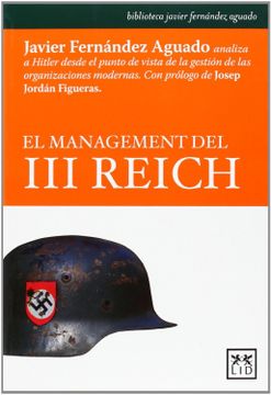 portada El Management del iii Reich: Javier Fernández Aguado Analiza a Hitler Desde el Punto de Vista de la Gestión de las Organizaciones Modernas