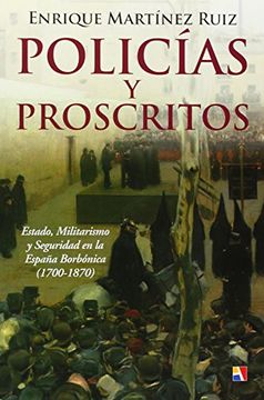 portada Policías y Proscritos: Estado, Militarismo y Seguridad en España. 1700-1870 (in Spanish)