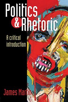 portada Politics and Rhetoric: A Critical Introduction 