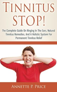 portada Tinnitus Stop! - the Complete Guide on Ringing in the Ears, Natural Tinnitus Remedies, and a Holistic System for Permanent Tinnitus Relief (in English)