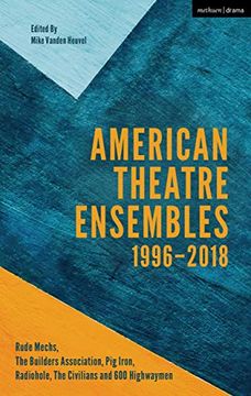 portada American Theatre Ensembles Volume 2: Post-1995: The Builders Association, pig Iron Theatre, Rude Mechs, Radiohole, the Civilians, and 600 Highwaymen (en Inglés)