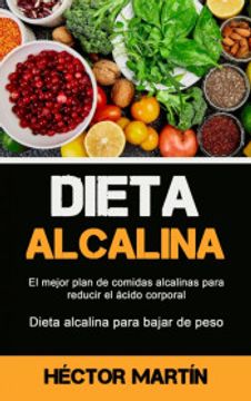 portada Dieta Alcalina: El Mejor Plan de Comidas Alcalinas Para Reducir el Ácido Corporal (Dieta Alcalina Para Bajar de Peso) (in Spanish)