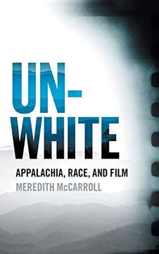portada Unwhite: Appalachia, Race, and Film (The South on Screen) (en Inglés)