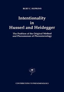 portada intentionality in husserl and heidegger: the problem of the original method and phenomenon of phenomenology (in English)