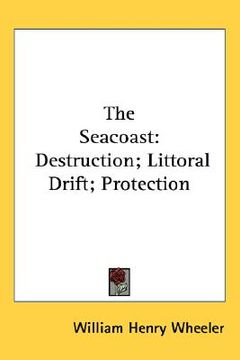 portada the seacoast: destruction; littoral drift; protection