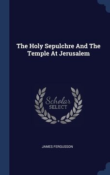 portada The Holy Sepulchre And The Temple At Jerusalem (en Inglés)