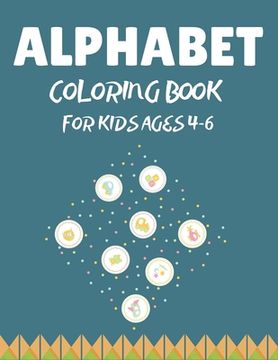 portada Alphabet Coloring Book for Kids Ages 4-6: Alphabet A-Z Coloring & Activity Book for Toddler and Preschooler ABC Coloring Book (en Inglés)