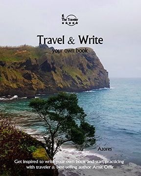portada Travel & Write Your Own Book - Azores: Get inspired to write your own book and start practicing with traveler & best-selling author Amit Offir: Volume 19