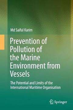 portada Prevention of Pollution of the Marine Environment from Vessels: The Potential and Limits of the International Maritime Organisation (en Inglés)