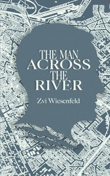 portada The man Across the River: The Incredible Story of one Man'S Will to Survive the Holocaust (Holocaust Survivor True Stories Wwii) (en Inglés)