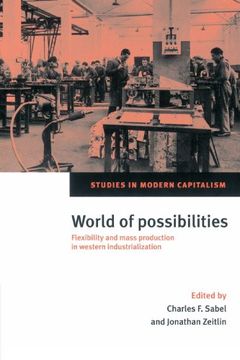 portada World of Possibilities: Flexibility and Mass Production in Western Industrialization (Studies in Modern Capitalism) (en Inglés)