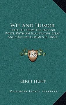 portada wit and humor: selected from the english poets, with an illustrative essay and critical comments (1846) (en Inglés)