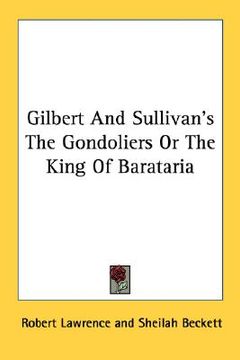 portada gilbert and sullivan's the gondoliers or the king of barataria (in English)