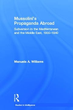 portada Mussolini's Propaganda Abroad (Studies in Intelligence) (en Inglés)