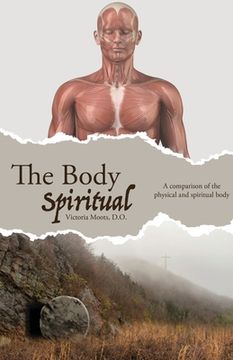 portada The Body Spiritual: A comparison of the physical and spiritual body (en Inglés)