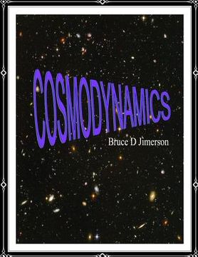 portada Cosmodynamics: Foundations For A Self Creating Universe (en Inglés)