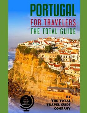 portada PORTUGAL FOR TRAVELERS. The total guide: The comprehensive traveling guide for all your traveling needs. By THE TOTAL TRAVEL GUIDE COMPANY (en Inglés)