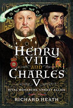 portada Henry Viii and Charles v: Rival Monarchs, Uneasy Allies (in English)