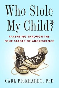 portada Who Stole my Child? Parenting Through the Four Stages of Adolescence (in English)