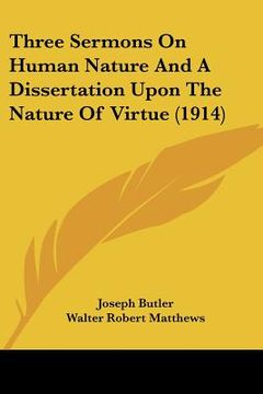 portada three sermons on human nature and a dissertation upon the nature of virtue (1914) (in English)