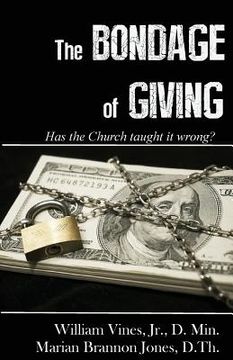 portada The Bondage of Giving: Has the Church taught it wrong? (en Inglés)