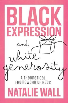 portada Black Expression and White Generosity: A Theoretical Framework of Race (en Inglés)