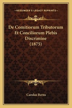 portada De Comitiorum Tributorum Et Conciliorum Plebis Discrimine (1875) (in Latin)