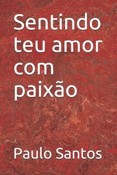 portada Sentindo teu amor com paixão (en Portugués)