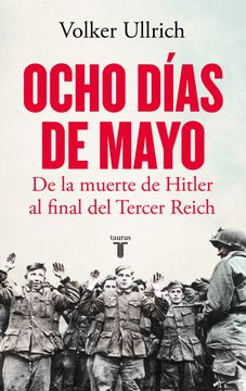 portada Ocho días de Mayo. De la muerte de Hitler al final del Tercer Reich (in Spanish)