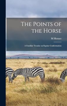 portada The Points of the Horse: A Familiar Treatise on Equine Conformation