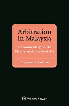 portada Arbitration in Malaysia: A Commentary on the Malaysian Arbitration ACT (en Inglés)