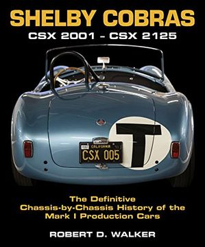 portada Shelby Cobras: Csx 2001 - csx 2125 the Definitive Chassis-By-Chassis History of the Mark i Production Cars (en Inglés)