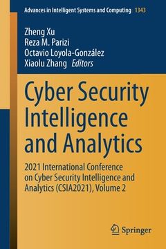 portada Cyber Security Intelligence and Analytics: 2021 International Conference on Cyber Security Intelligence and Analytics (Csia2021), Volume 2 (en Inglés)